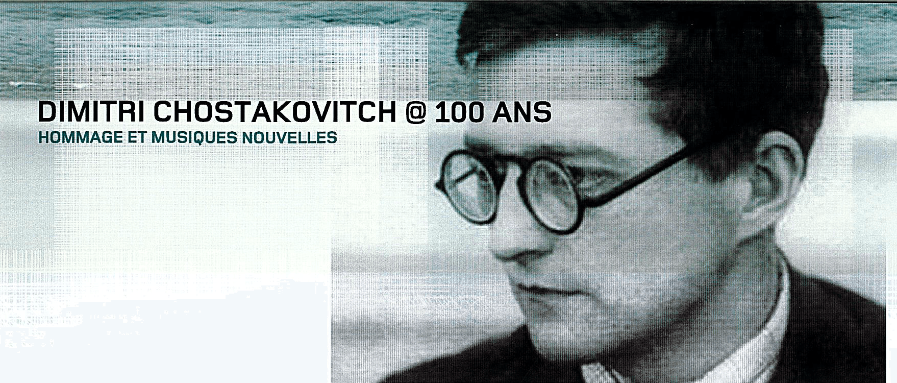 DIMITRI CHOSTAKOVITCH @ 100 ANS
